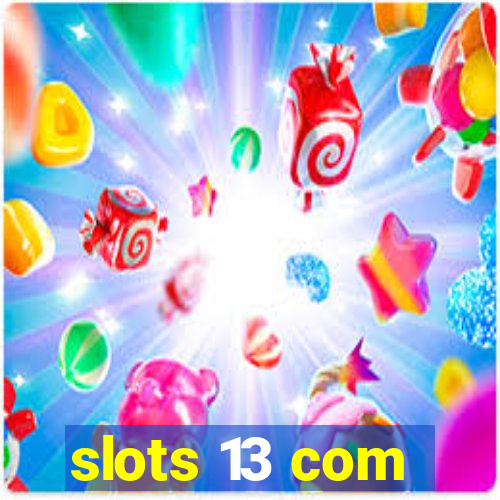 slots 13 com